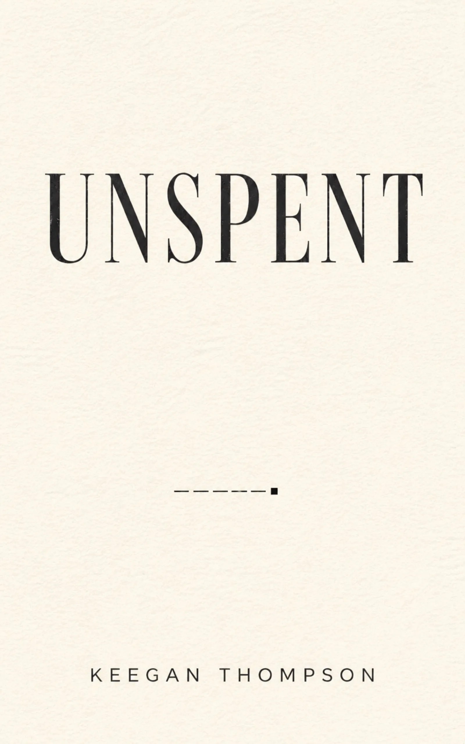Book cover for Unspent by Keegan Thompson, with black serif lettering and a small geometric mark on a pale paper-textured background.